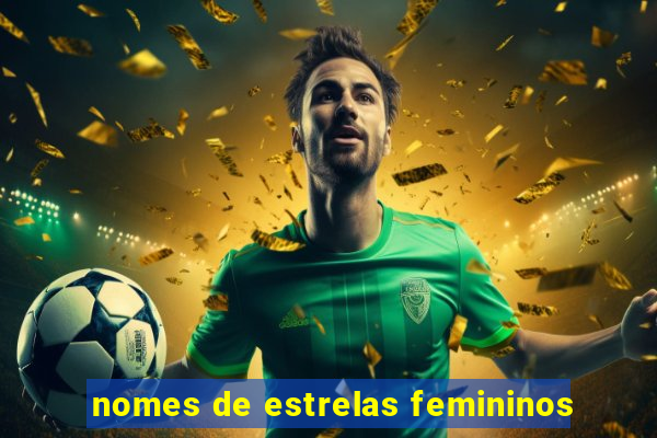 nomes de estrelas femininos